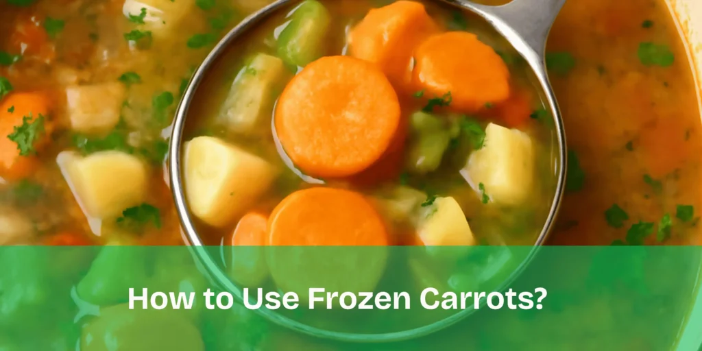Frozen carrots added to a vegetable soup for a quick, nutritious meal